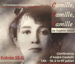 Conférence et pièce de théâtre au CHM – Camille, Camille, Camille de Sophie Jabès.