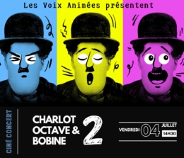 Ciné-Concert « Charlot, Octave & Bobine 2 »